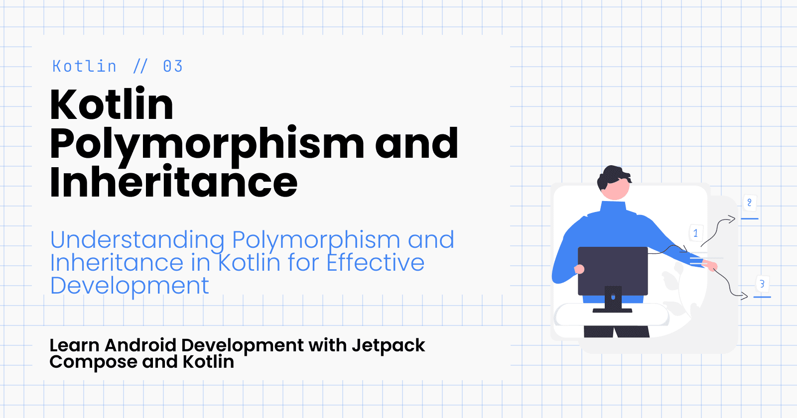 Kotlin Polymorphism and Inheritance: Essential Concepts for Android Developers